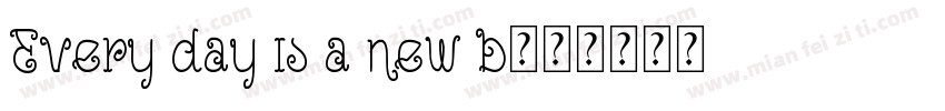 Every day is a new b字体转换